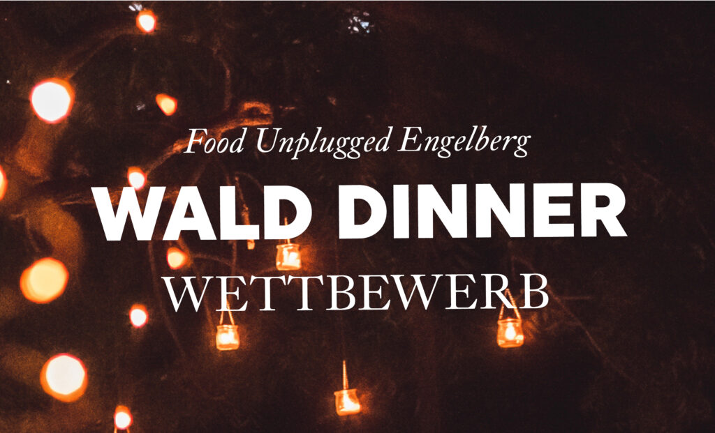 Gewinnen: 2 Tickets für ein Wald Dinner am Food Unplugged Engelberg